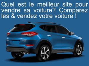 Quel est le meilleur site pour vendre sa voiture? Comparez les & vendez votre voiture !